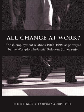 Alex Bryson, John Forth, Neil Millward - All Change at Work?, Häftad