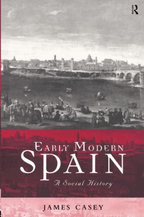 James Casey - Early Modern Spain, Häftad