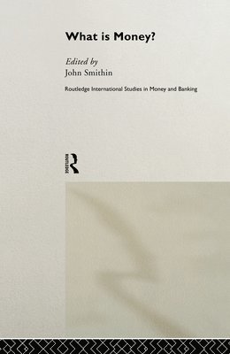 John Smithin, Canada) Smithin, John (York University, Toronto - What is Money?, Inbunden