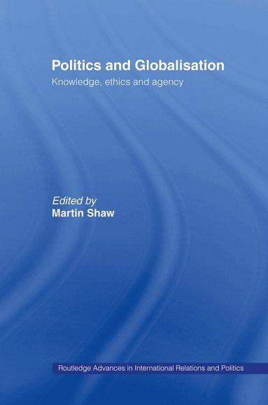 Martin Shaw - Politics and Globalisation, Inbunden