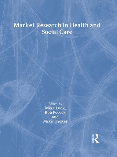 Mike Luck, Rob Pocock, Mike Tricker - Market Research in Health and Social Care, Inbunden
