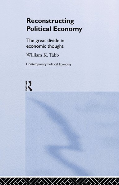 William K. Tabb - Reconstructing Political Economy, Inbunden