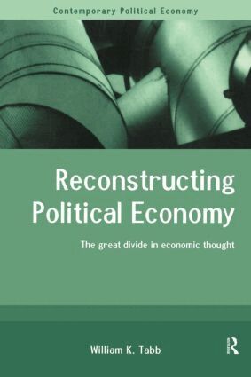 William K. Tabb - Reconstructing Political Economy, Häftad