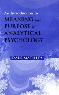 bokomslag An Introduction to Meaning and Purpose in Analytical Psychology