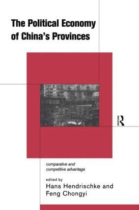 Hans Hendrischke - Political Economy of China's Provinces, Häftad
