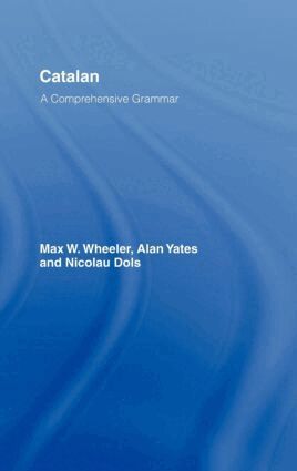 Max Wheeler, Alan Yates, Nicolau Dols Salas - Catalan: A Comprehensive Grammar, Inbunden