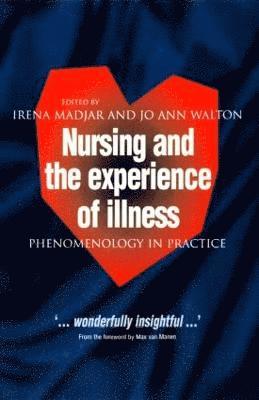 Irena Madjar, Jo Ann Walton - Nursing and The Experience of Illness, Häftad