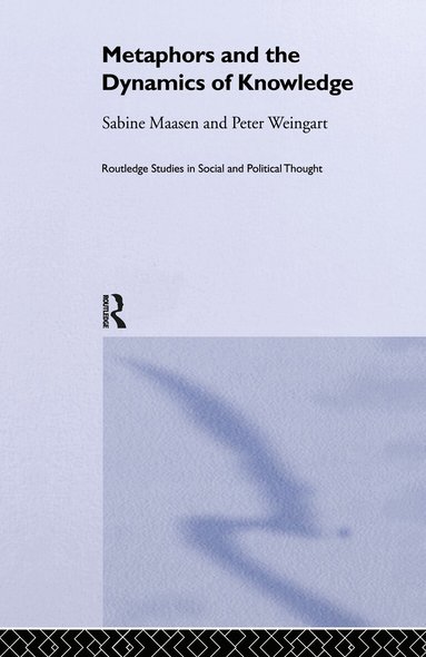Sabine Maasen, Peter Weingart - Metaphor and the Dynamics of Knowledge, Inbunden