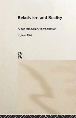 Robert Kirk - Relativism and Reality, Inbunden