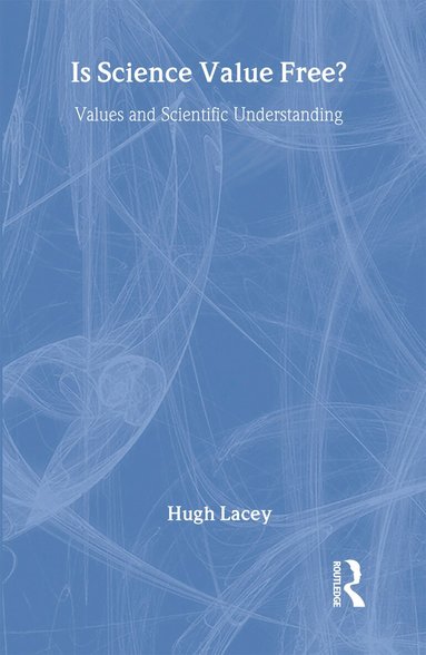 Hugh Lacey - Is Science Value Free?, Inbunden