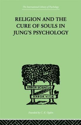 Religion and the Cure of Souls In Jung's Psychology 1