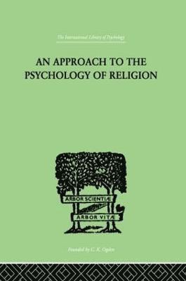 bokomslag An Approach To The Psychology of Religion