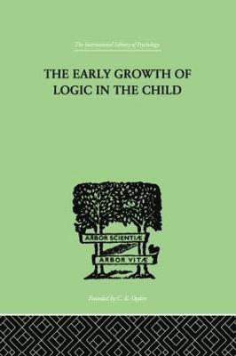 bokomslag The Early Growth of Logic in the Child