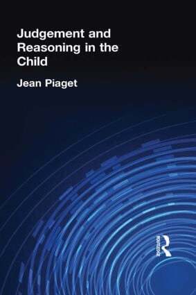 Jean Piaget - Judgement and Reasoning in the Child, Inbunden