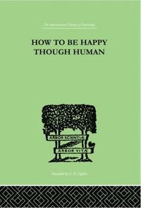 bokomslag How To Be Happy Though Human