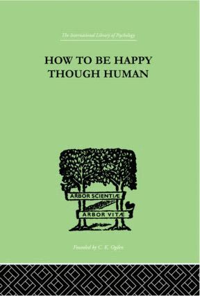 W Beran Wolfe - How To Be Happy Though Human, Inbunden