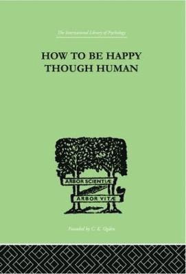 W Beran Wolfe - How To Be Happy Though Human, Inbunden