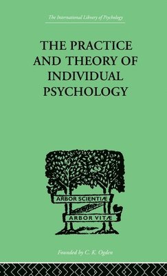 Alfred Adler - The Practice And Theory Of Individual Psychology, Inbunden