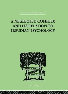 W R Bousfield - Neglected Complex And Its Relation To Freudian Psychology, Inbunden