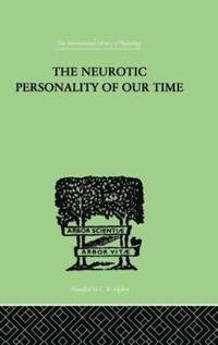 bokomslag The Neurotic Personality Of Our Time