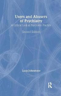 bokomslag Users and Abusers of Psychiatry: A Critical Look at Psychiatric Practice