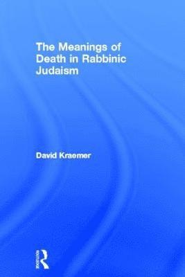 bokomslag The Meanings of Death in Rabbinic Judaism