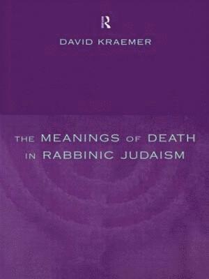 The Meanings of Death in Rabbinic Judaism 1