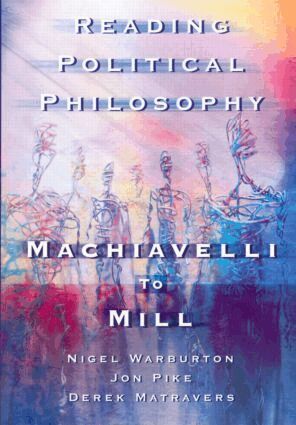 Derek Matravers, Jonathan Pike, Nigel Warburton - Reading Political Philosophy, Häftad