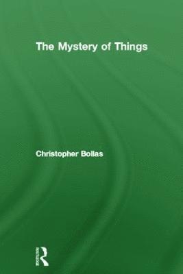 Christopher Bollas - Mystery of Things, Inbunden