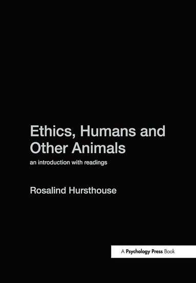 Rosalind Hursthouse - Ethics, Humans and Other Animals, Inbunden