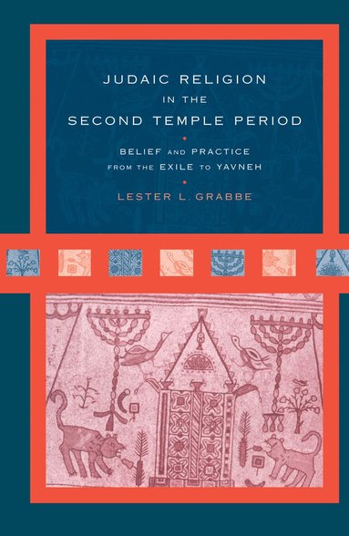 Lester L. Grabbe - Judaic Religion in the Second Temple Period, Inbunden