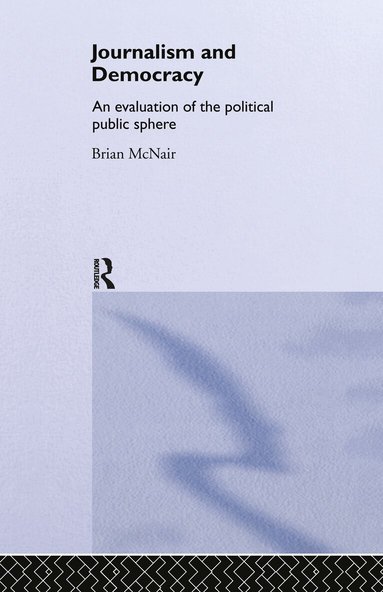 Brian McNair - Journalism and Democracy, Inbunden