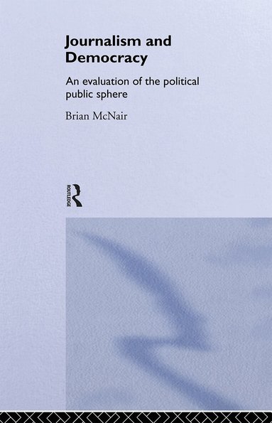 Brian McNair - Journalism and Democracy, Häftad