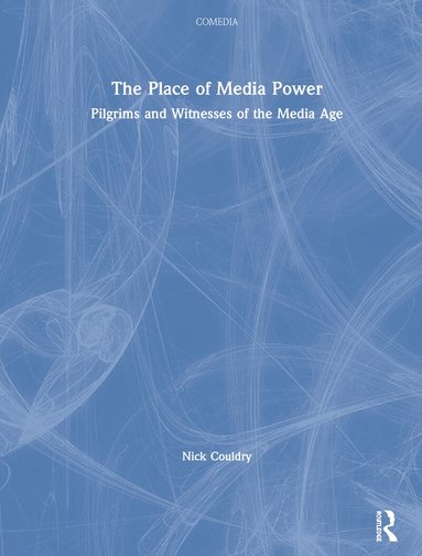 Nick Couldry - Place of Media Power, Inbunden