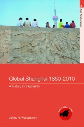 Jeffrey N Wasserstrom - Global Shanghai, 1850-2010, Inbunden