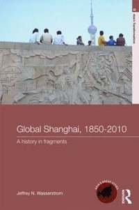 bokomslag Global Shanghai, 1850-2010