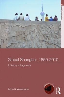 bokomslag Global Shanghai, 1850-2010