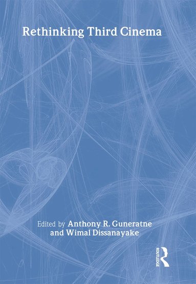 Wimal Dissanayake, Anthony Guneratne - Rethinking Third Cinema, Inbunden