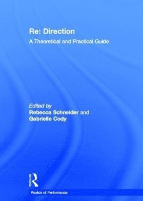 Gabrielle Cody, Rebecca Schneider - Re: Direction, Inbunden