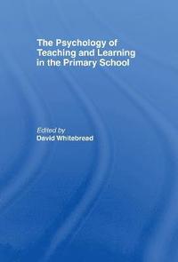 bokomslag The Psychology of Teaching and Learning in the Primary School