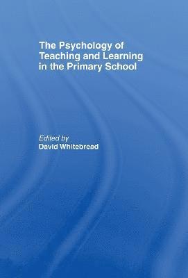 David Whitebread - Psychology of Teaching and Learning in the Primary School, Inbunden