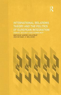Morten Kelstrup, Michael Williams - International Relations Theory and the Politics of European Integration, Häftad