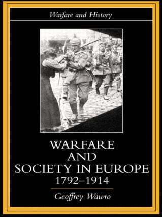 Geoffrey Wawro - Warfare and Society in Europe, 1792- 1914, Häftad