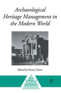 bokomslag Archaeological Heritage Management in the Modern World