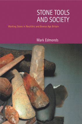 Mark Edmonds - Stone Tools & Society, Häftad