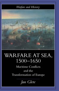 bokomslag Warfare at Sea, 1500-1650: Maritime Conflicts and the Transformation of Europe