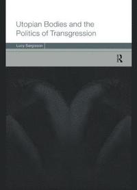 bokomslag Utopian Bodies and the Politics of Transgression