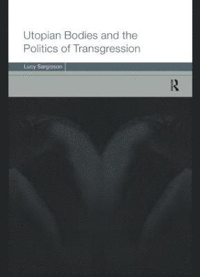 Utopian Bodies and the Politics of Transgression 1