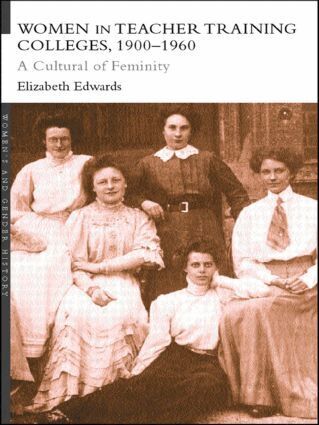 Elizabeth Edwards - Women in Teacher Training Colleges, 1900-1960, Häftad