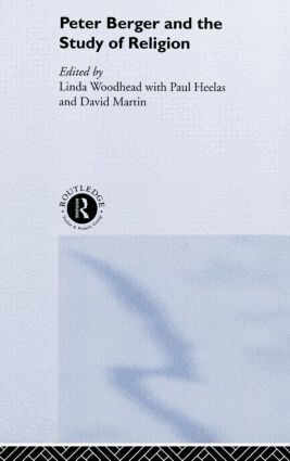 Paul Heelas, David Martin, Linda Woodhead MBE - Peter Berger and the Study of Religion, Inbunden